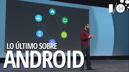 Todas las noticias de Google I/O 2014 en 3 minutos de vídeo