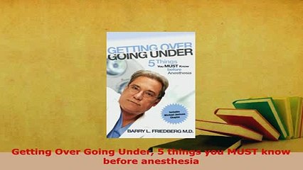 PDF  Getting Over Going Under 5 things you MUST know before anesthesia  Read Online