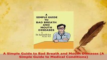 PDF  A Simple Guide to Bad Breath and Mouth Diseases A Simple Guide to Medical Conditions  Read Online