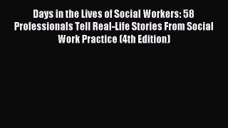 Read Days in the Lives of Social Workers: 58 Professionals Tell Real-Life Stories From Social