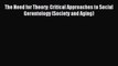 [Read PDF] The Need for Theory: Critical Approaches to Social Gerontology (Society and Aging)