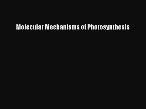 Download Molecular Mechanisms of Photosynthesis Free Books