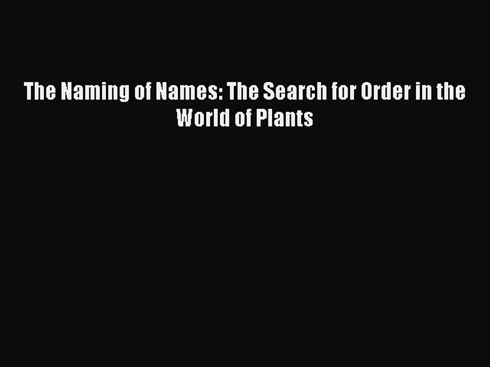 PDF The Naming of Names: The Search for Order in the World of Plants  EBook