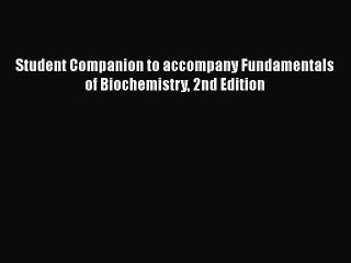 PDF Student Companion to accompany Fundamentals of Biochemistry 2nd Edition  EBook