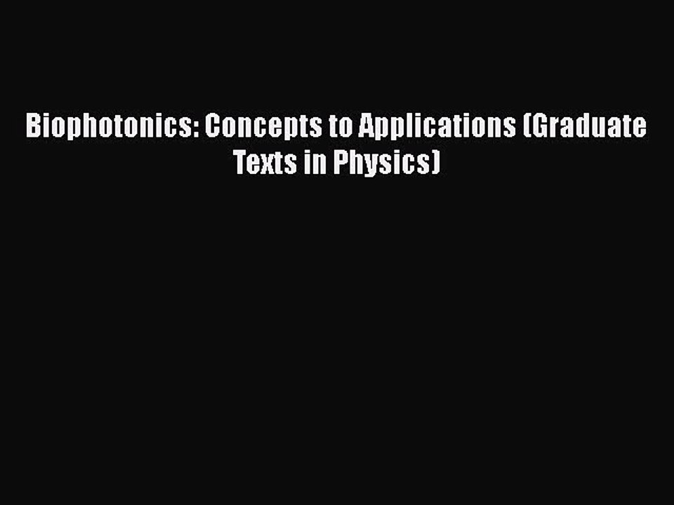 Download Biophotonics: Concepts to Applications (Graduate Texts in Physics)  EBook
