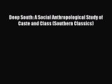 [Download] Deep South: A Social Anthropological Study of Caste and Class (Southern Classics)