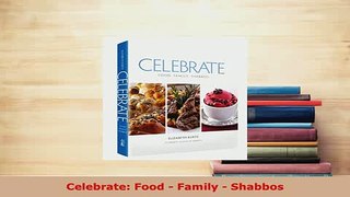 PDF  Celebrate Food  Family  Shabbos PDF Full Ebook