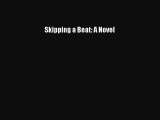 Read Skipping a Beat: A Novel Ebook Free