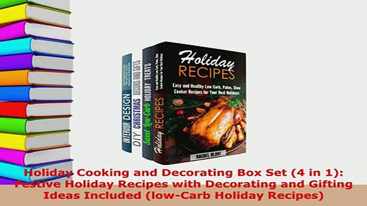 PDF  Holiday Cooking and Decorating Box Set 4 in 1 Festive Holiday Recipes with Decorating Download Full Ebook