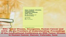 Download  RNA Tumor Viruses Oncogenes Human Cancer and AIDS On the Frontiers of Understanding Read Online