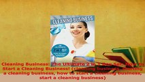 Download  Cleaning Business The Ultimate 2 in 1 Box Set How to Start a Cleaning Business  Read Online