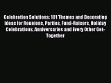 [PDF] Celebration Solutions: 101 Themes and Decorating Ideas for Reunions Parties Fund-Raisers