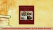 Download  Creative Homemaking Guide to Quick Bread Recipes Download Full Ebook
