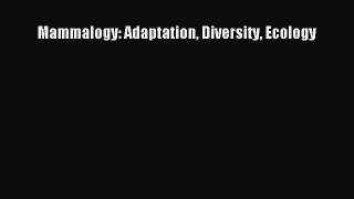 Download Mammalogy: Adaptation Diversity Ecology  Read Online
