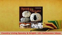 PDF  Country Living Spooky  Bright 101 Halloween Ideas PDF Online