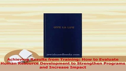 PDF  Achieving Results from Training How to Evaluate Human Resource Development to Strengthen  Read Online