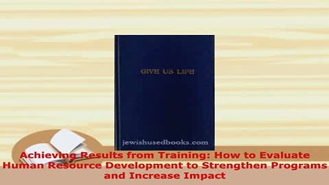 PDF Achieving Results from Training How to Evaluate Human Resource Development to Strengthen Read Online