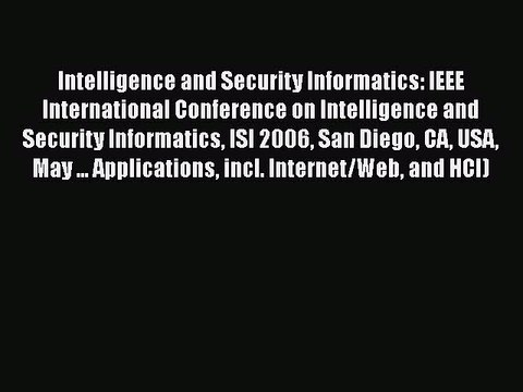 Download Intelligence and Security Informatics: IEEE International Conference on Intelligence