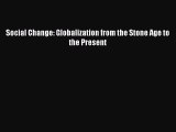 [PDF] Social Change: Globalization from the Stone Age to the Present  Read Online