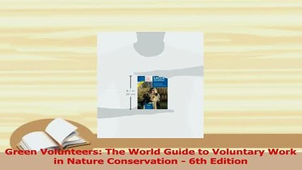 Download  Green Volunteers The World Guide to Voluntary Work in Nature Conservation  6th Edition Free Books