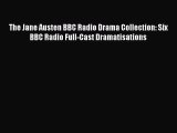 Read The Jane Austen BBC Radio Drama Collection: Six BBC Radio Full-Cast Dramatisations PDF