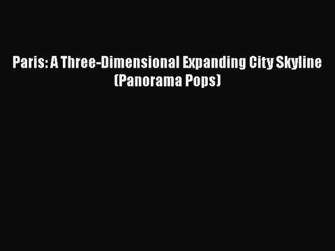 PDF Paris: A Three-Dimensional Expanding City Skyline (Panorama Pops) EBook