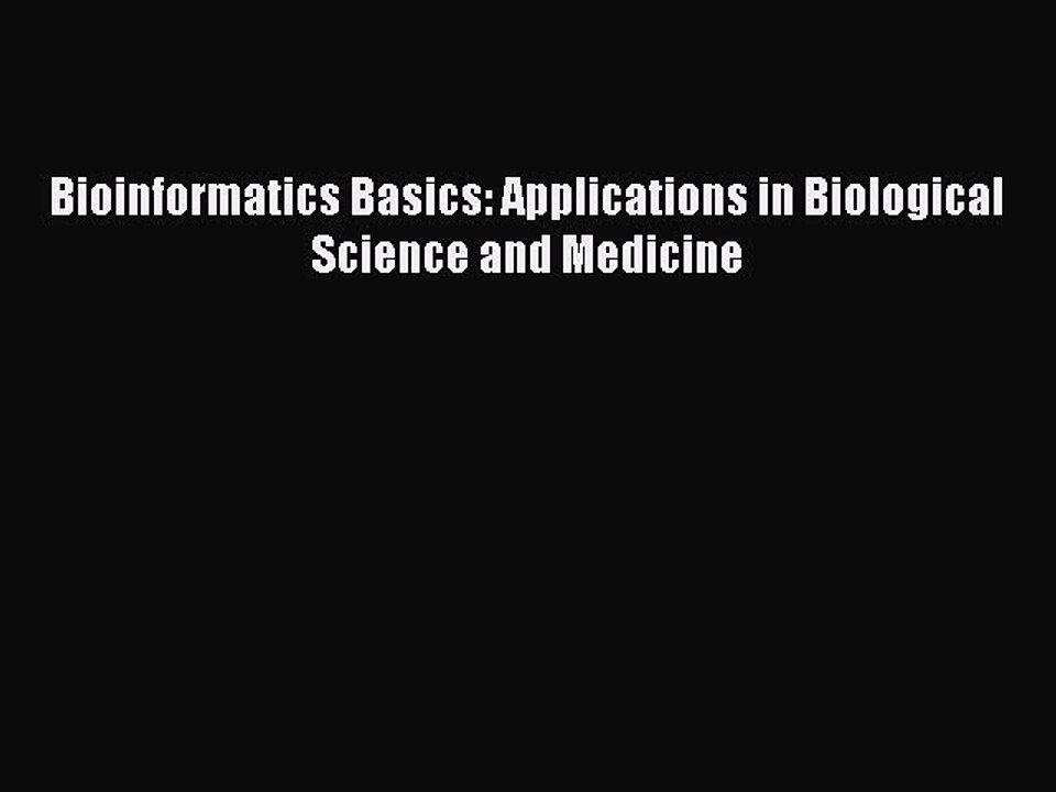 Download Bioinformatics Basics: Applications in Biological Science and Medicine  Read Online
