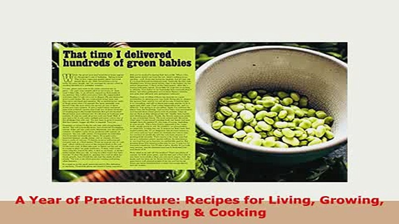 Download  A Year of Practiculture Recipes for Living Growing Hunting  Cooking PDF Online