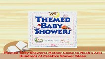 PDF  Themed Baby Showers Mother Goose to Noahs Ark Hundreds of Creative Shower Ideas Read Full Ebook