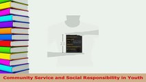 Download  Community Service and Social Responsibility in Youth  Read Online