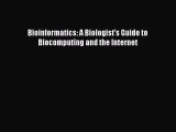 Download Bioinformatics: A Biologist's Guide to Biocomputing and the Internet Free Books