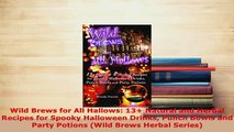 PDF  Wild Brews for All Hallows 13 Natural and Herbal Recipes for Spooky Halloween Drinks PDF Online