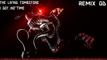 The Living Tombstone I Got No Time Remix OD