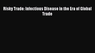 [PDF] Risky Trade: Infectious Disease in the Era of Global Trade [Read] Online