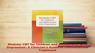 PDF  Modular CBT for Children and Adolescents with Depression A Clinicians Guide to Ebook