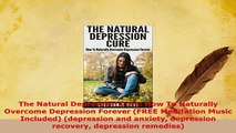 Download  The Natural Depression Cure How To Naturally Overcome Depression Forever FREE Meditation Download Online