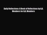 Read Daily Reflections: A Book of Reflections by A.A. Members for A.A. Members Ebook Online