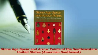 Download  Stone Age Spear and Arrow Points of the Southwestern United States American Southwest  EBook