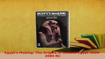 Download  Egypts Making The Origins of Ancient Egypt 50002000 BC  Read Online