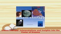 Download  Dream Therapy Interpretations and Insights into the Power of Dreams Read Full Ebook
