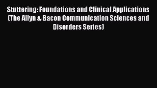 Read Stuttering: Foundations and Clinical Applications (The Allyn & Bacon Communication Sciences