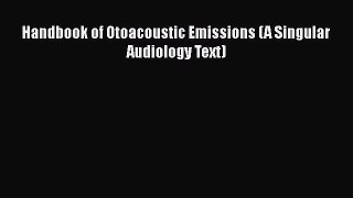 Read Handbook of Otoacoustic Emissions (A Singular Audiology Text) PDF Free
