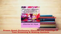Download  Dream Quest Dictionary Discover the Meanings of Your Dreaming  Waking Symbols Ebook