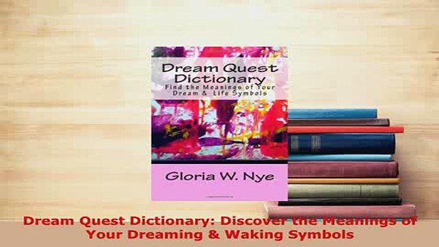 Download Dream Quest Dictionary Discover the Meanings of Your Dreaming Waking Symbols Ebook