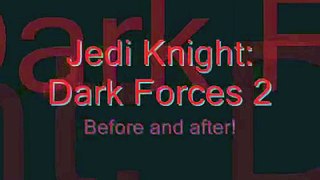Jedi Knight: Dark Forces 2 - Before and After