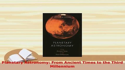Download  Planetary Astronomy From Ancient Times to the Third Millennium  Read Online