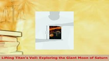 PDF  Lifting Titans Veil Exploring the Giant Moon of Saturn  Read Online