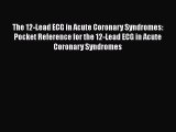 Read The 12-Lead ECG in Acute Coronary Syndromes: Pocket Reference for the 12-Lead ECG in Acute