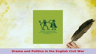 Download  Drama and Politics in the English Civil War Download Full Ebook