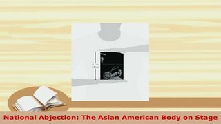 PDF  National Abjection The Asian American Body on Stage Download Full Ebook